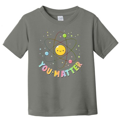 Cute You Matter Atoms Molecule Cell Toddler T-Shirt