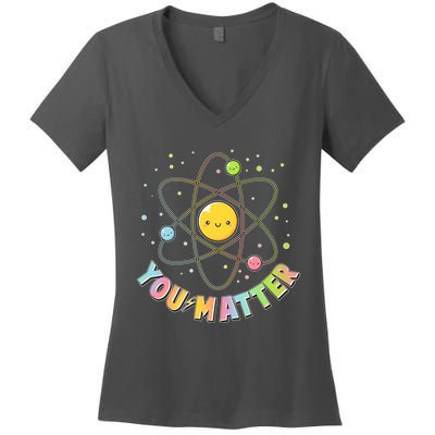 Cute You Matter Atoms Molecule Cell Women's V-Neck T-Shirt