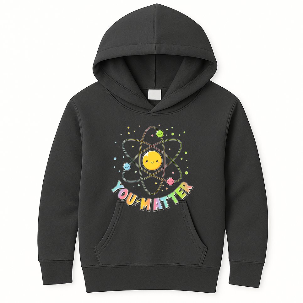 Cute You Matter Atoms Molecule Cell Kids Hoodie