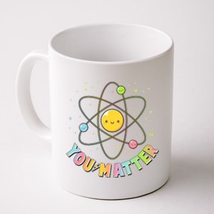 Cute You Matter Atoms Molecule Cell Coffee Mug