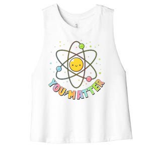 Cute You Matter Atoms Molecule Cell Women's Racerback Cropped Tank