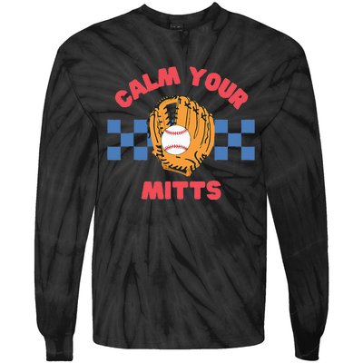 Calm Your Mitts Baseball Mom Funny Sport Lover Mothers Day Tie-Dye Long Sleeve Shirt