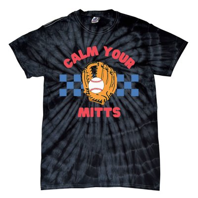 Calm Your Mitts Baseball Mom Funny Sport Lover Mothers Day Tie-Dye T-Shirt