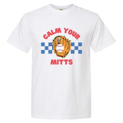 Calm Your Mitts Baseball Mom Funny Sport Lover Mothers Day Garment-Dyed Heavyweight T-Shirt