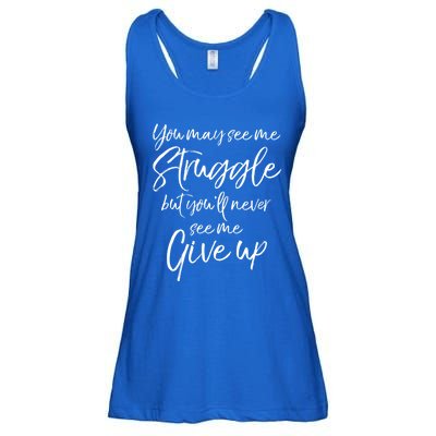 Cute You May See Me Struggle But Youll Never See Me Give Up Gift Ladies Essential Flowy Tank