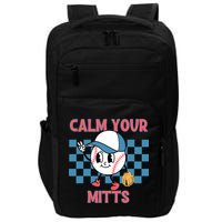 Calm Your Mitts Baseball Player Baseball Game Sports Lover Impact Tech Backpack