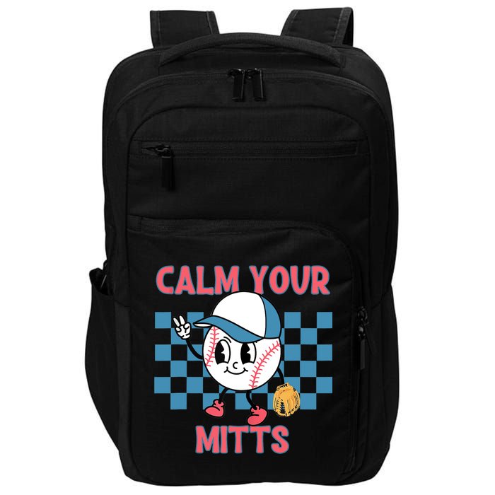 Calm Your Mitts Baseball Player Baseball Game Sports Lover Impact Tech Backpack