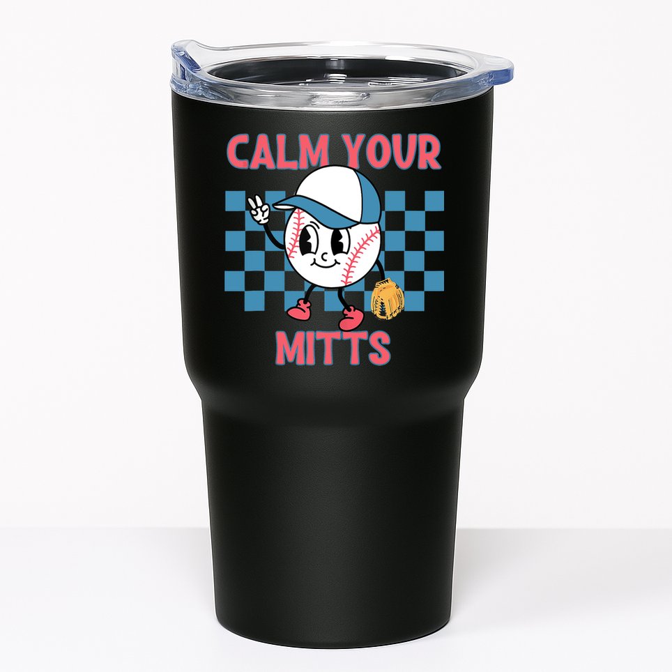 Calm Your Mitts Baseball Player Baseball Game Sports Lover Tumbler