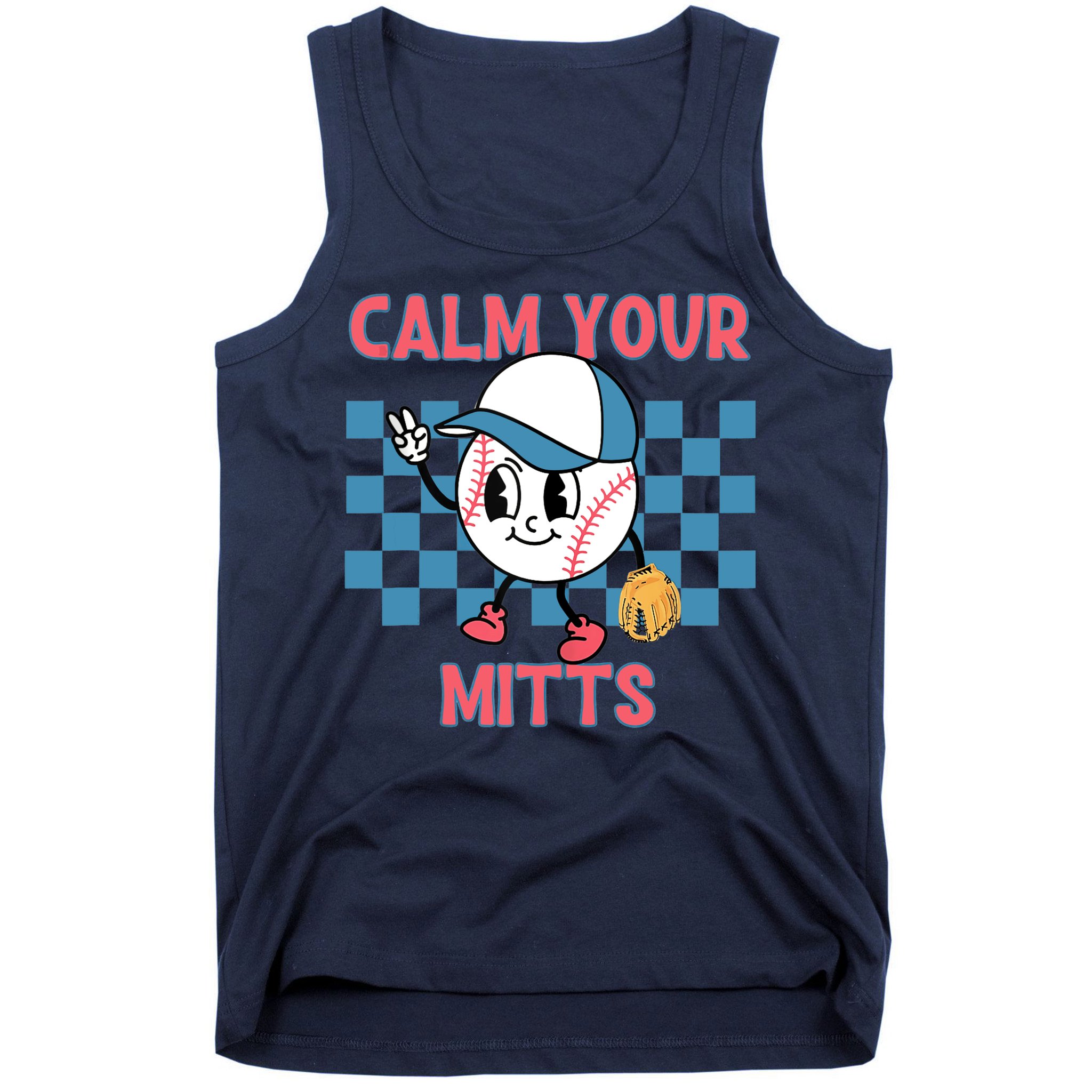 Calm Your Mitts Baseball Player Baseball Game Sports Lover Tank Top