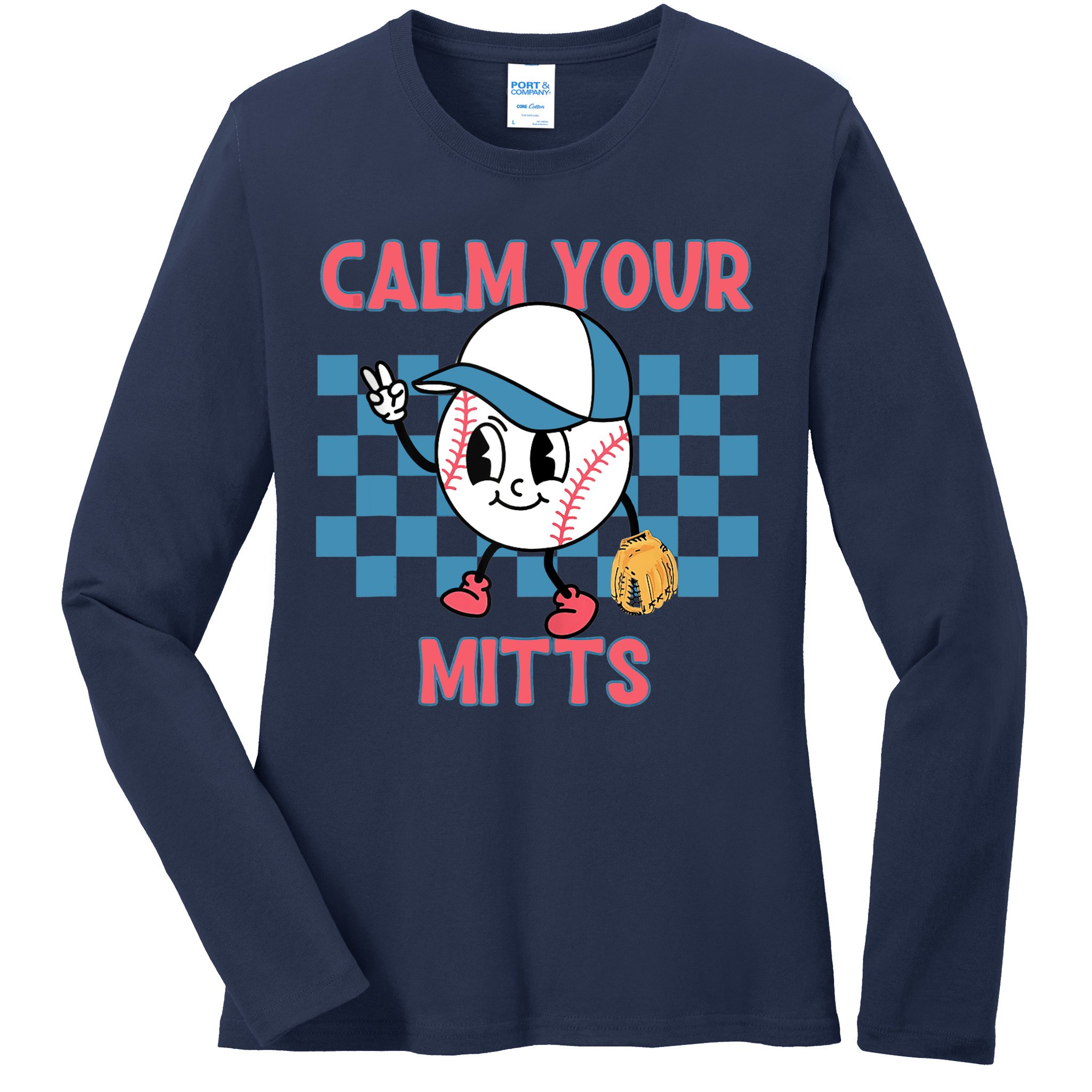 Calm Your Mitts Baseball Player Baseball Game Sports Lover Ladies Long Sleeve Shirt