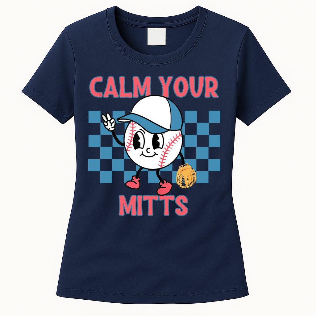 Calm Your Mitts Baseball Player Baseball Game Sports Lover Womens T-Shirt