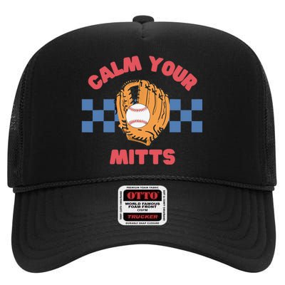 Calm Your Mitts Baseball Mom Funny Sport Lover Mothers Day High Crown Mesh Back Trucker Hat