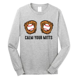 Calm Your Mitts Funny Baseball Player Game Day Sports Lover Long Sleeve Shirt