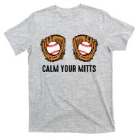 Calm Your Mitts Funny Baseball Player Game Day Sports Lover T-Shirt