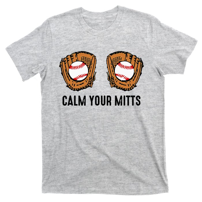 Calm Your Mitts Funny Baseball Player Game Day Sports Lover T-Shirt