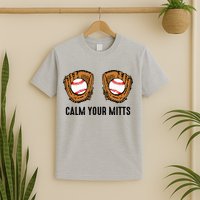 Calm Your Mitts Funny Baseball Player Game Day Sports Lover T-Shirt