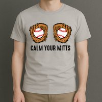 Calm Your Mitts Funny Baseball Player Game Day Sports Lover T-Shirt