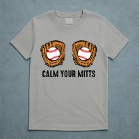 Calm Your Mitts Funny Baseball Player Game Day Sports Lover T-Shirt