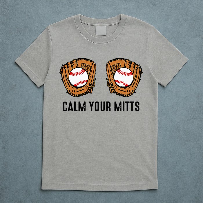 Calm Your Mitts Funny Baseball Player Game Day Sports Lover T-Shirt