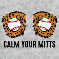 Calm Your Mitts Funny Baseball Player Game Day Sports Lover T-Shirt