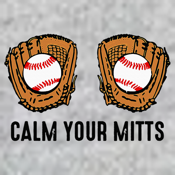 Calm Your Mitts Funny Baseball Player Game Day Sports Lover T-Shirt