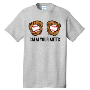 Calm Your Mitts Funny Baseball Player Game Day Sports Lover Tall T-Shirt