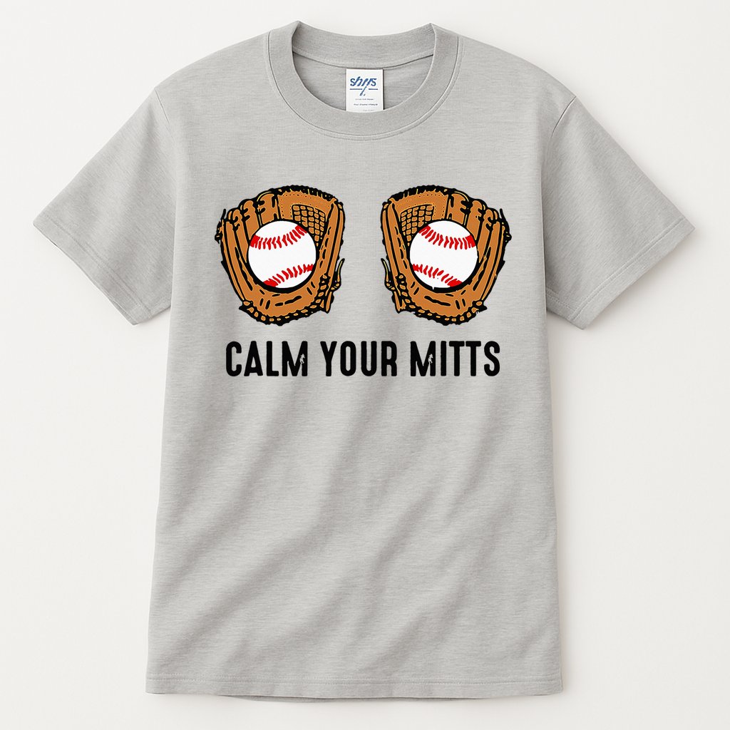 Calm Your Mitts Funny Baseball Player Game Day Sports Lover Tall T-Shirt