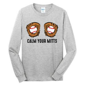 Calm Your Mitts Funny Baseball Player Game Day Sports Lover Tall Long Sleeve T-Shirt