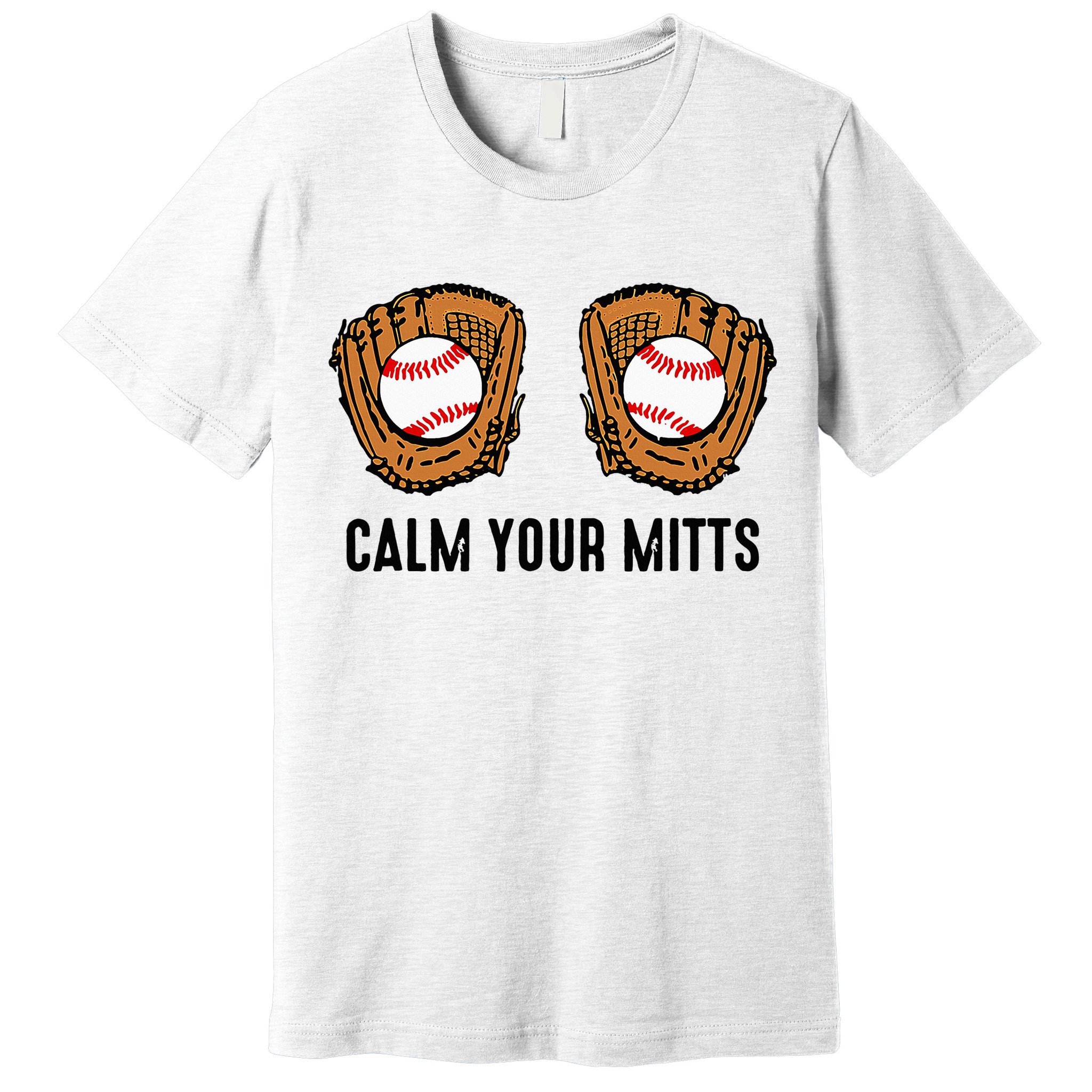 Calm Your Mitts Funny Baseball Player Game Day Sports Lover Premium T-Shirt