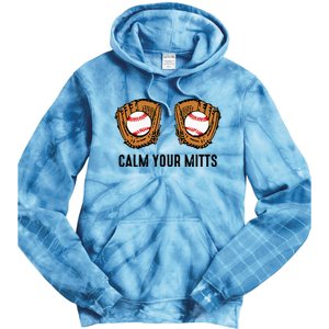 Calm Your Mitts Funny Baseball Player Game Day Sports Lover Tie Dye Hoodie