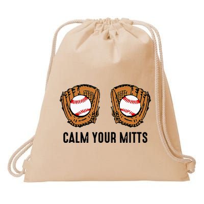 Calm Your Mitts Funny Baseball Player Game Day Sports Lover Drawstring Bag
