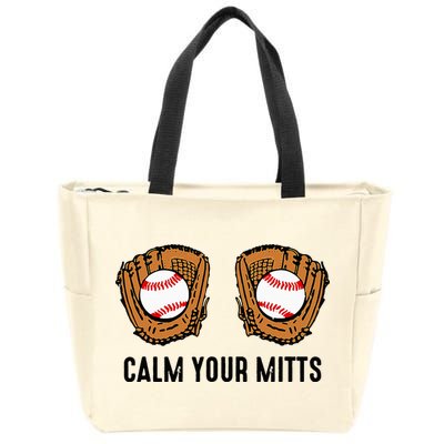 Calm Your Mitts Funny Baseball Player Game Day Sports Lover Zip Tote Bag