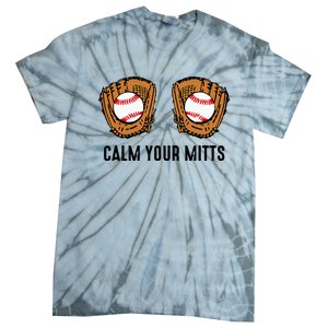 Calm Your Mitts Funny Baseball Player Game Day Sports Lover Tie-Dye T-Shirt