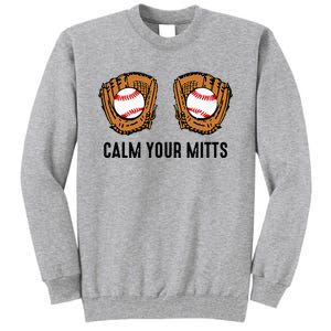 Calm Your Mitts Funny Baseball Player Game Day Sports Lover Tall Sweatshirt