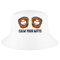 Calm Your Mitts Funny Baseball Player Game Day Sports Lover Cool Comfort Performance Bucket Hat