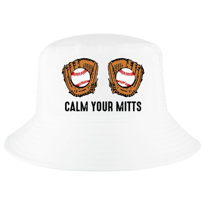Calm Your Mitts Funny Baseball Player Game Day Sports Lover Cool Comfort Performance Bucket Hat