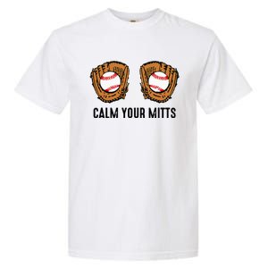 Calm Your Mitts Funny Baseball Player Game Day Sports Lover Garment-Dyed Heavyweight T-Shirt