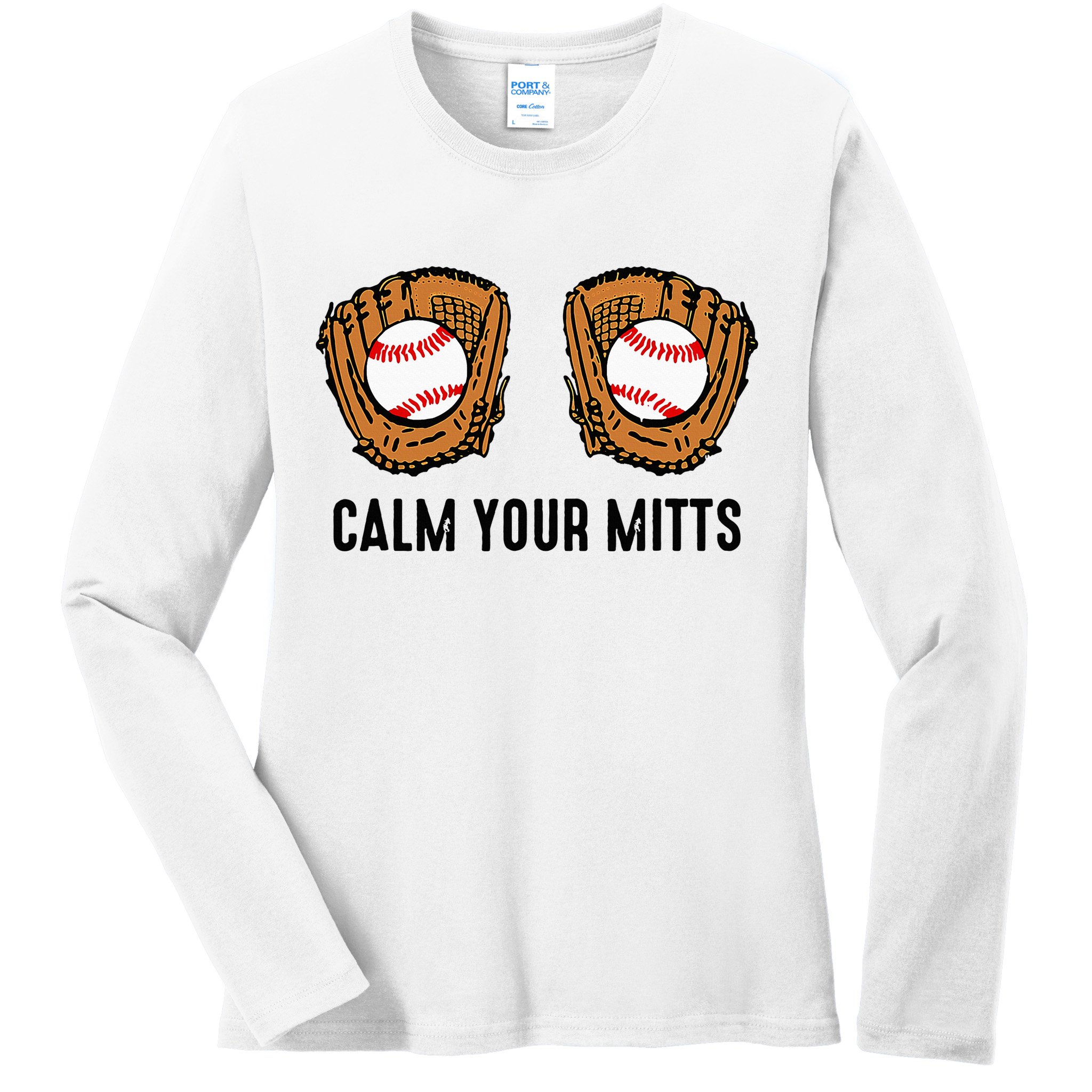 Calm Your Mitts Funny Baseball Player Game Day Sports Lover Ladies Long Sleeve Shirt