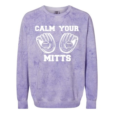 Calm Your Mitts, Funny Baseball Shit, Funny Mitts Colorblast Crewneck Sweatshirt