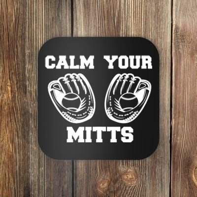 Calm Your Mitts, Funny Baseball Shit, Funny Mitts Coaster