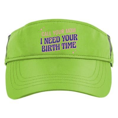 Call Your Mom I Need Your Birth Time Funny Zodiac Adult Drive Performance Visor