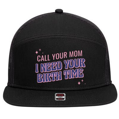 Call Your Mom I Need Your Birth Time Funny Zodiac 7 Panel Mesh Trucker Snapback Hat