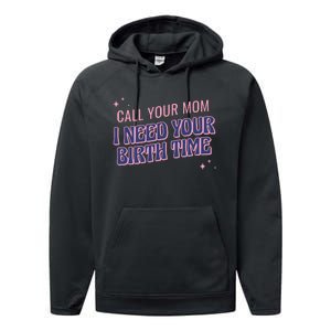 Call Your Mom I Need Your Birth Time Funny Zodiac Performance Fleece Hoodie