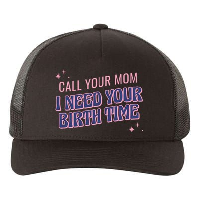 Call Your Mom I Need Your Birth Time Funny Zodiac Yupoong Adult 5-Panel Trucker Hat