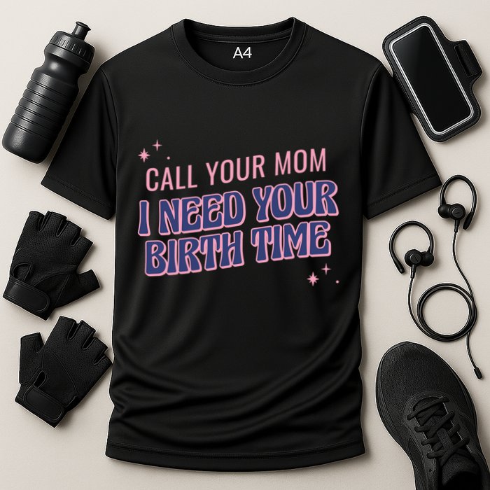 Call Your Mom I Need Your Birth Time Funny Zodiac Cooling Performance Crew T-Shirt