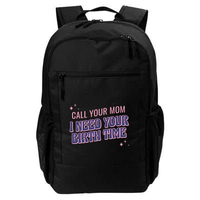 Call Your Mom I Need Your Birth Time Funny Zodiac Backpack