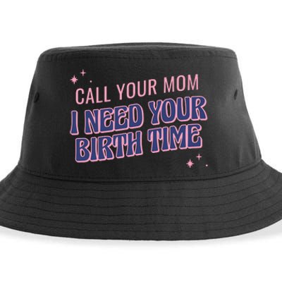 Call Your Mom I Need Your Birth Time Funny Zodiac Sustainable Bucket Hat