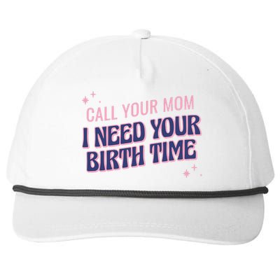 Call Your Mom I Need Your Birth Time Funny Zodiac Snapback Five-Panel Rope Hat