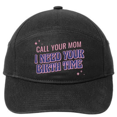 Call Your Mom I Need Your Birth Time Funny Zodiac 7-Panel Snapback Hat