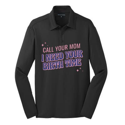 Call Your Mom I Need Your Birth Time Funny Zodiac Silk Touch Performance Long Sleeve Polo